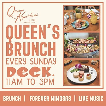 WEEKLY SUNDAY BRUNCH BUFFET AT DECK. IN QUEEN KAPIʻOLANI HOTEL