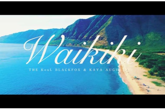 – WAIKIKI – THE KOUL BLACKFOX ＆ KAYA AUGUSTIN
